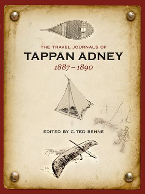 The Travel Journals of Tappan Adney, Volume 1, 1887-1890 - ebook
